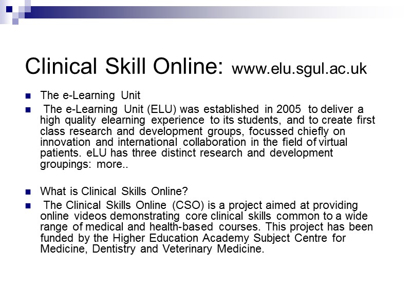 Clinical Skill Online: www.elu.sgul.ac.uk The e-Learning Unit   The e-Learning Unit (ELU) was